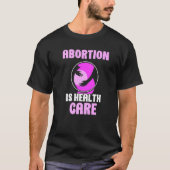 Abortus is gezondheidszorg Pro Abortus T-shirt (Voorkant)