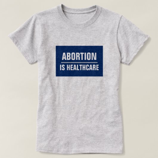 Abortus is Healthcare T-Shirt (Design voorkant)