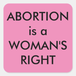 Abortus is het juiste roze pro-keuze van een vrouw vierkante sticker