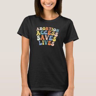 Abortus Toegang Redt Levens Pro Keuze Mijn Lichaam T-shirt