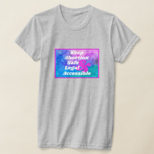 Abortus Veilig Wettig & Toegankelijk houden T-shirt