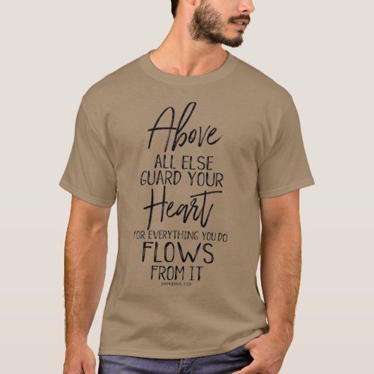 Above All Else Guard Your Heart Proverbs 4 Love T-shirt (Voorkant)