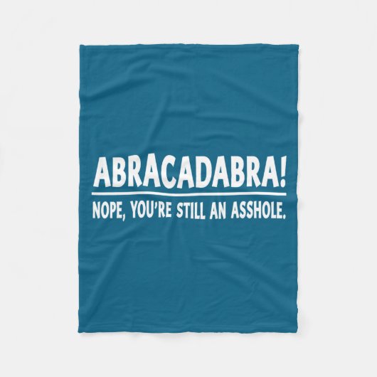 Abracadabra Nope You're Still An Hole Funny Quotes Fleece Deken (Voorkant)