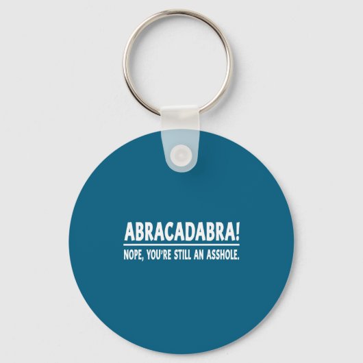 Abracadabra Nope You're Still An Hole Funny Quotes Sleutelhanger (Voorkant)