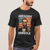 abraham drinkoln 4th of July abraham abe lincoln U T-shirt (Voorkant)