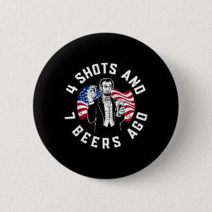 Abraham Lincoln 4 Shots en 7 Biertjes Geleden Drin Ronde Button 5,7 Cm