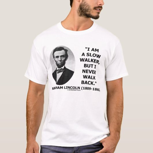 Abraham Lincoln Slow Walker loopt nooit terug Cita T-shirt (Voorkant)