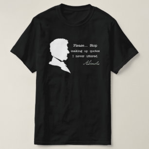 Abraham Lincoln, Stop met het opmaken van citaten T-shirt