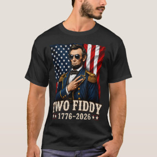 Abraham Lincoln Two Fiddy 2 Fiddy 250 Jubileum T-shirt