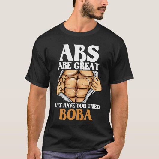 Abs Are Great But Have You Tried Boba  Workout Hum T-shirt (Voorkant)