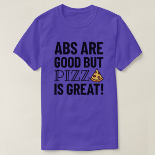 Abs is goed, maar Pizza   Funny Quote T-Shirt