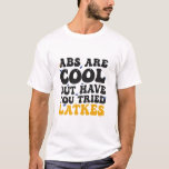 Abs zijn cool, maar heb je geprobeerd Latkes Chano T-shirt<br><div class="desc">Chanoeka,  Joods,  Joods,  Menora,  Dreidel,  Latkes,  Gift,  Verjaardag,  Groovy,  Chanoeka</div>