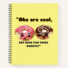 ABS ZIJN COOL, MAAR MOETEN DONUTS PROBEREN NOTITIEBOEK