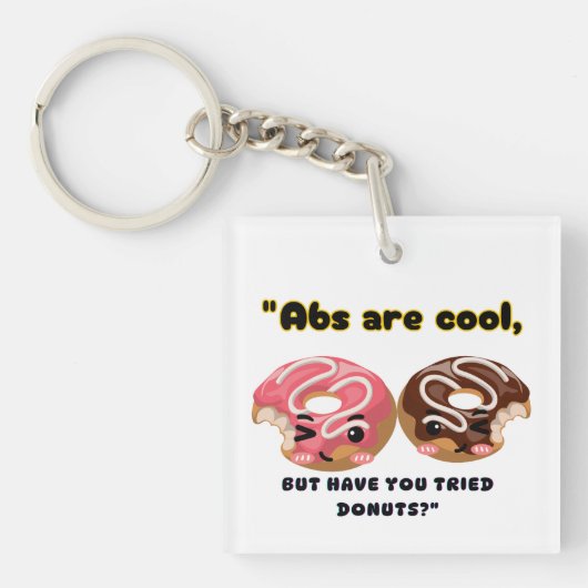 ABS ZIJN COOL, MAAR MOETEN DONUTS PROBEREN SLEUTELHANGER (voorkant)