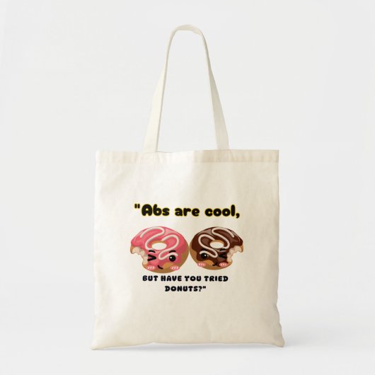ABS ZIJN COOL, MAAR MOETEN DONUTS PROBEREN TOTE BAG (Voorkant)