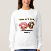 ABS ZIJN COOL MAAR MOETEN DONUTS PROBEREN TRUI (Voorkant)