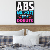 Abs zijn geweldig, maar heb je donuts geprobeerd? canvas afdruk (Insitu (Slaapkamer))