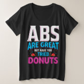 Abs zijn geweldig, maar heb je donuts geprobeerd? grote maat t-shirt (Design voorkant)