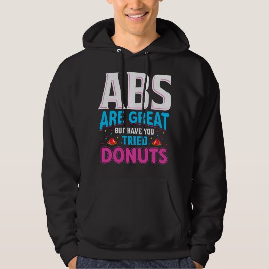 Abs zijn geweldig, maar heb je donuts geprobeerd? hoodie (Voorkant)