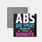 Abs zijn geweldig, maar heb je donuts geprobeerd? magneet (Voorkant / Achterkant)