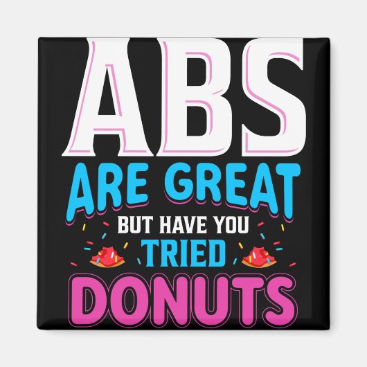 Abs zijn geweldig, maar heb je donuts geprobeerd? magneet (Voorkant)