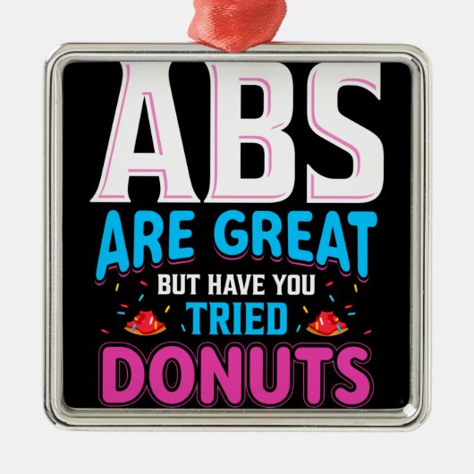 Abs zijn geweldig, maar heb je donuts geprobeerd? metalen ornament (Voorkant)