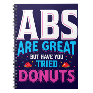 Abs zijn geweldig, maar heb je donuts geprobeerd? notitieboek