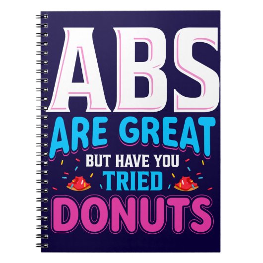 Abs zijn geweldig, maar heb je donuts geprobeerd? notitieboek (Voorkant)