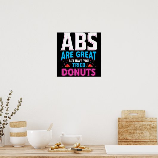 Abs zijn geweldig, maar heb je donuts geprobeerd? poster (Keuken)