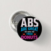 Abs zijn geweldig, maar heb je donuts geprobeerd? ronde button 3,2 cm (Voorkant /achterkant)