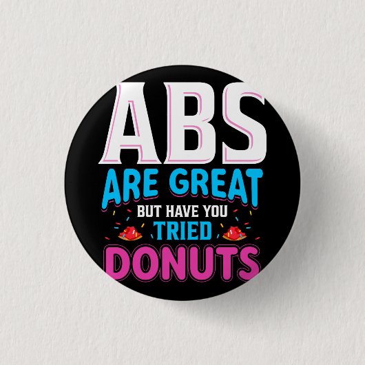 Abs zijn geweldig, maar heb je donuts geprobeerd? ronde button 3,2 cm (Voorkant)