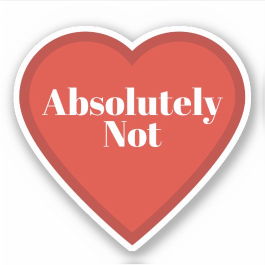 Absolutely Not Heart Sticker - Relatable Sticker (Voorkant)