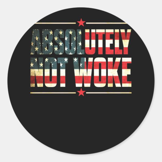 Absolutely Not Woke Anti Woke Cancel Culture Ronde Sticker (Voorkant)