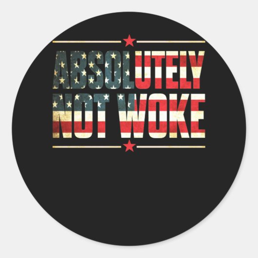Absolutely Not Woke Anti Woke Cancel Culture Ronde Sticker (Voorkant)
