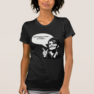 Abstinence werkt, vraag het maar aan mijn dochter. t-shirt