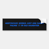 ABSTINENCE WERKT ZOALS SARAH PALINS 17 YR OL... BUMPERSTICKER (Voorkant)