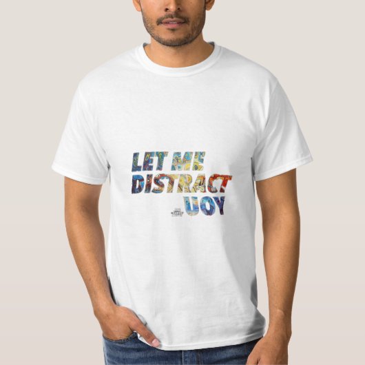 Abstracte afleiding T-shirt - Laat me je afleiden (Voorkant)