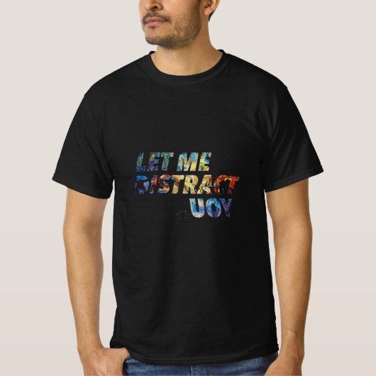 Abstracte afleiding T-shirt - Laat me je afleiden (Voorkant)