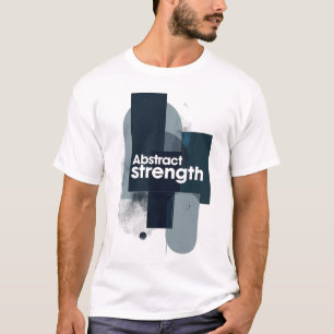 Abstracte Kracht Motiverende Moderne Kunst T-shirt