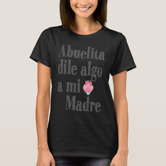 Abuelita dile algo a mi madre t-shirt (Voorkant)