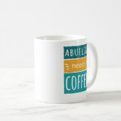 Abuelita Needs Coffee Mug Koffiemok (Voorkant rechts)