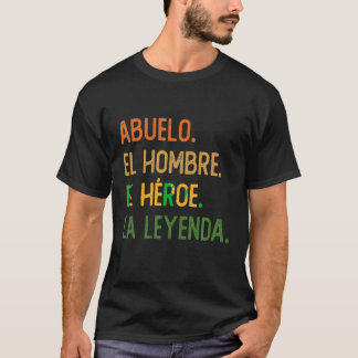 Abuelo el hombre el h roe la leyenda T-Shirt