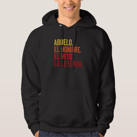 Abuelo El Hombre el Mito la leyenda in het Spaans  Hoodie (Voorkant)