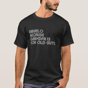 Abuelo omdat opa voor ouwe jongens grappige vader t-shirt