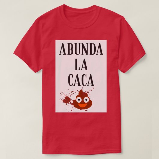 Abunda la caca t-shirt (Design voorkant)