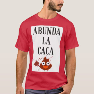 Abunda la caca t-shirt