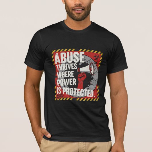 Abuse Thrives Where Power Is Protected T-shirt (Voorkant)