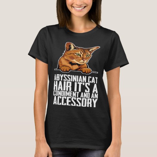 Abyssinian cat hair its a condiment and an aessory t-shirt (Voorkant)