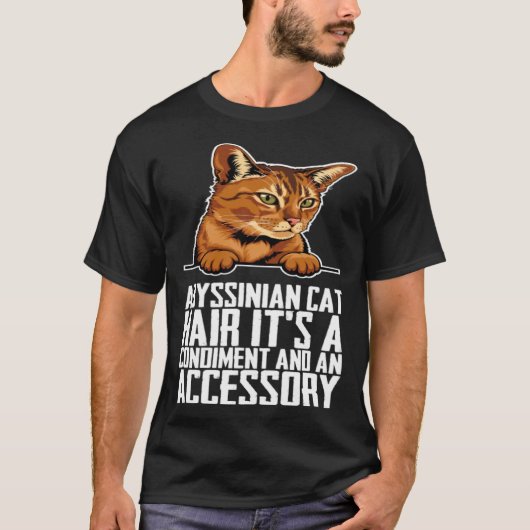 Abyssinian cat hair its a condiment and an aessory t-shirt (Voorkant)