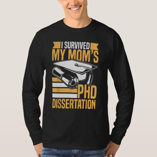 Academic PhD Candidate I Survived my Mom s PhD Dis T-shirt (Voorkant)